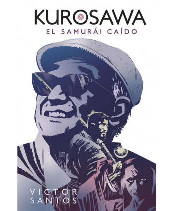 KUROSAWA. EL SAMURAI CAIDO
