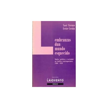 Lembranzas dun mundo esquecido: Muller, política e sociedade na Galicia contemporánea 1900 - 1939