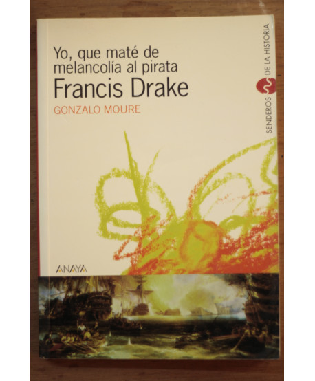 Yo, que maté de melancolía al pirata Francis Drake