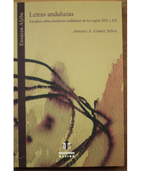 LETRAS ANDALUZAS Estudios sobre escritores andaluces de los siglos XIX y XX