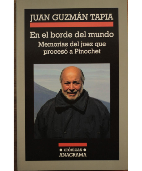 En el borde del mundo Memorias del juez que procesó a Pinochet