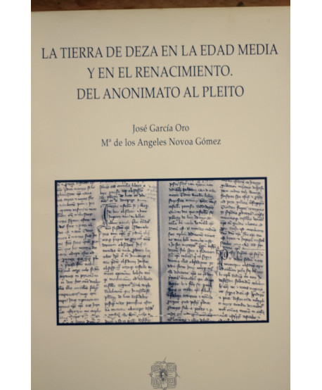 La tierra de Deza en la Edad Media y en el Renacimiento del anonimato al pleito