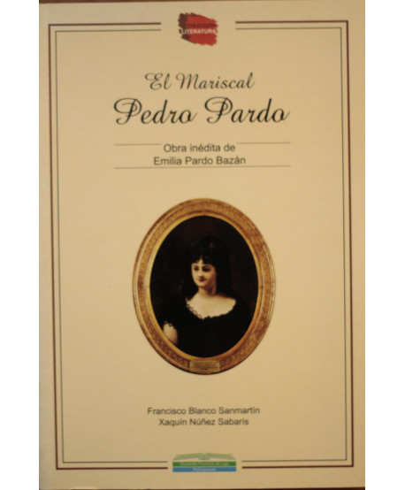 El Mariscal Pedro Pardo Obra inédita de Emilia Pardo Bazán