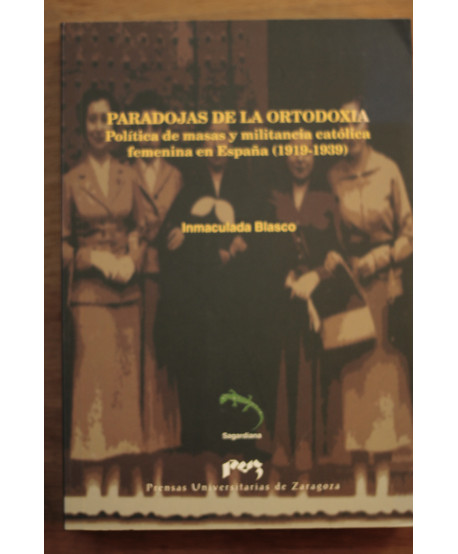 Paradojas de la ortodoxia Politica de masas y militancia católica femenina en España (1919-1939)